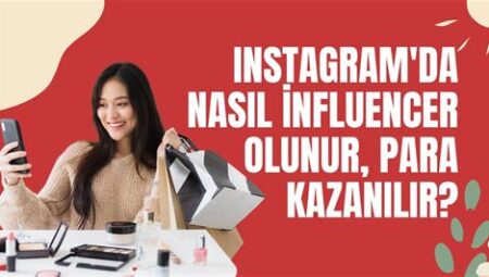 Instagram’da Influencer Olarak Nasıl Para Kazanılır?