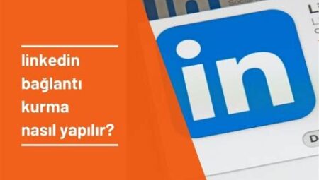 LinkedIn’de Bağlantı Kurma ve Network Oluşturma