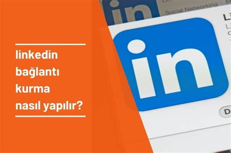 LinkedIn'de Bağlantı Kurma ve Network Oluşturma