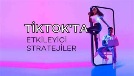 TikTok’ta Viral Olma Teknikleri